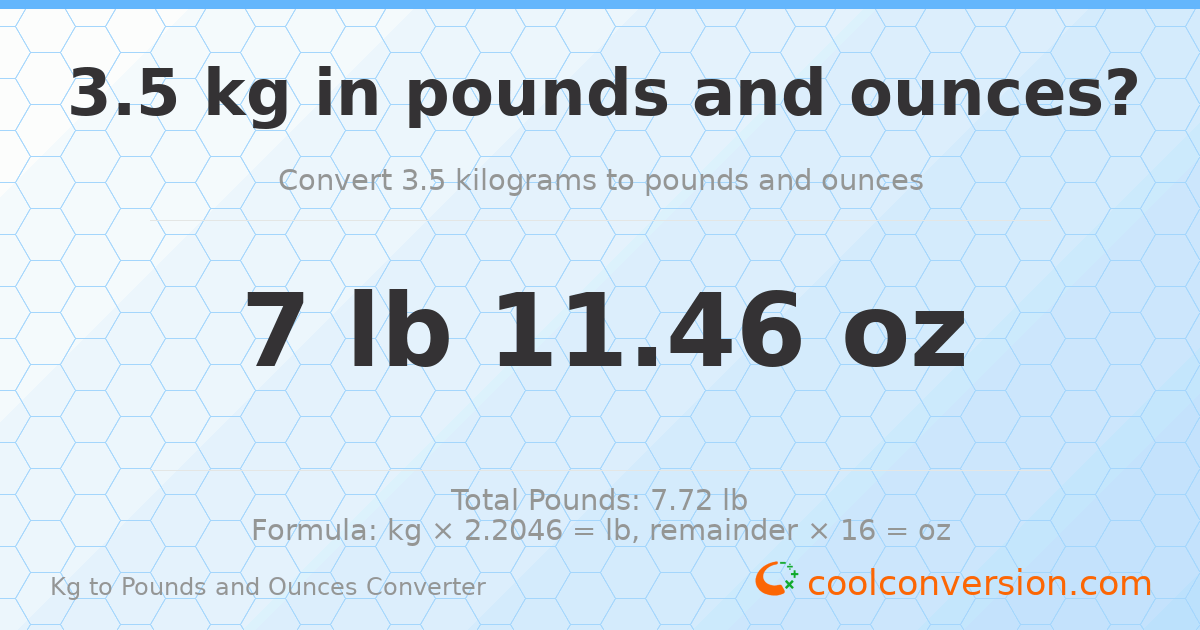 3.5 kg to lbs and oz — 3.5 kg = 7 lb 11.46 oz