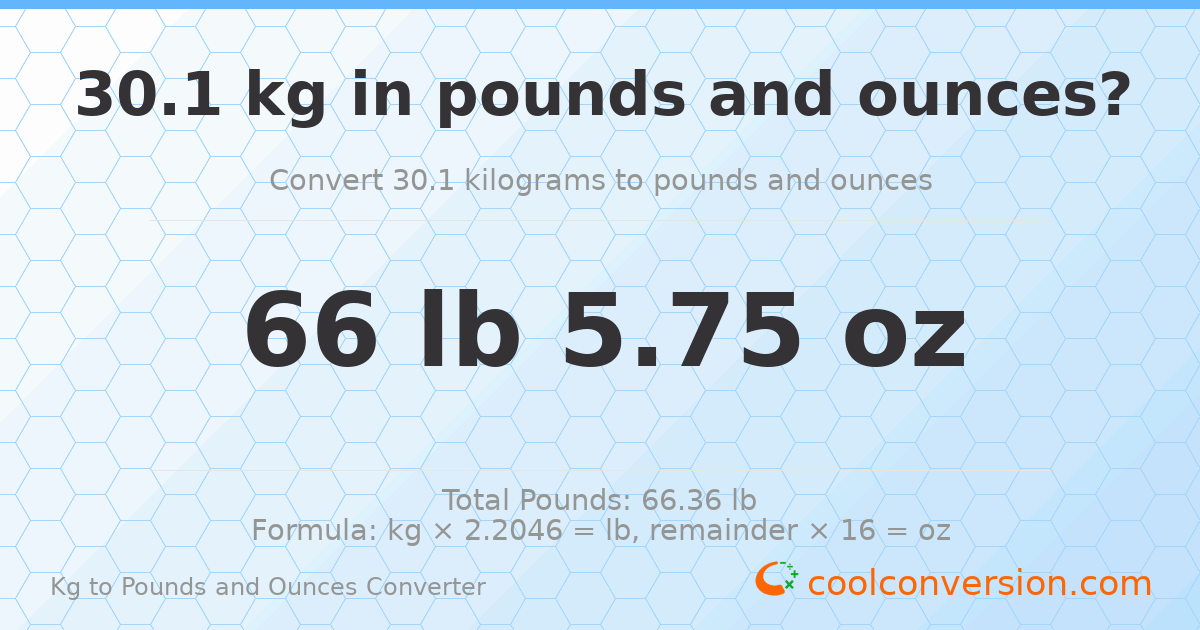 30.1 kg to lbs and oz — 30.1 kg = 66 lb 5.75 oz