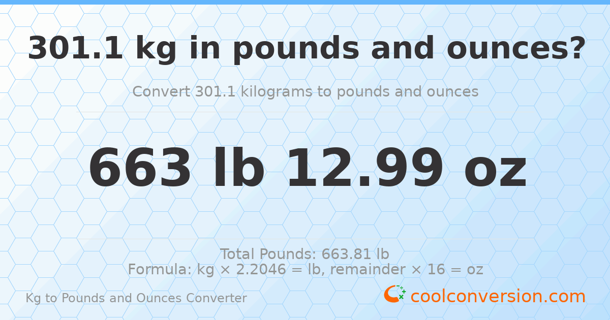 301.1 kg to lbs and oz — 301.1 kg = 663 lb 12.99 oz