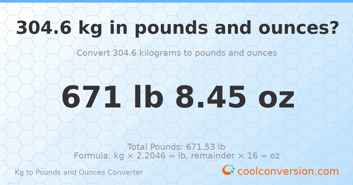 304.6 kg to lbs and oz — 304.6 kg = 671 lb 8.45 oz