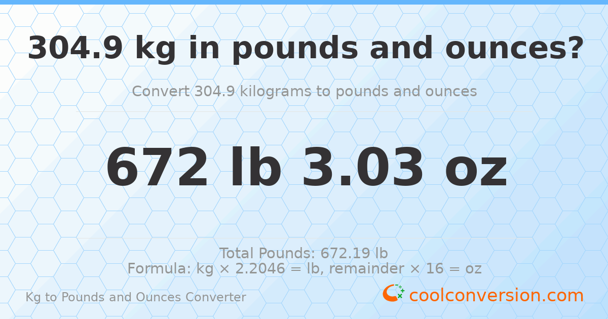 304.9 kg to lbs and oz — 304.9 kg = 672 lb 3.03 oz