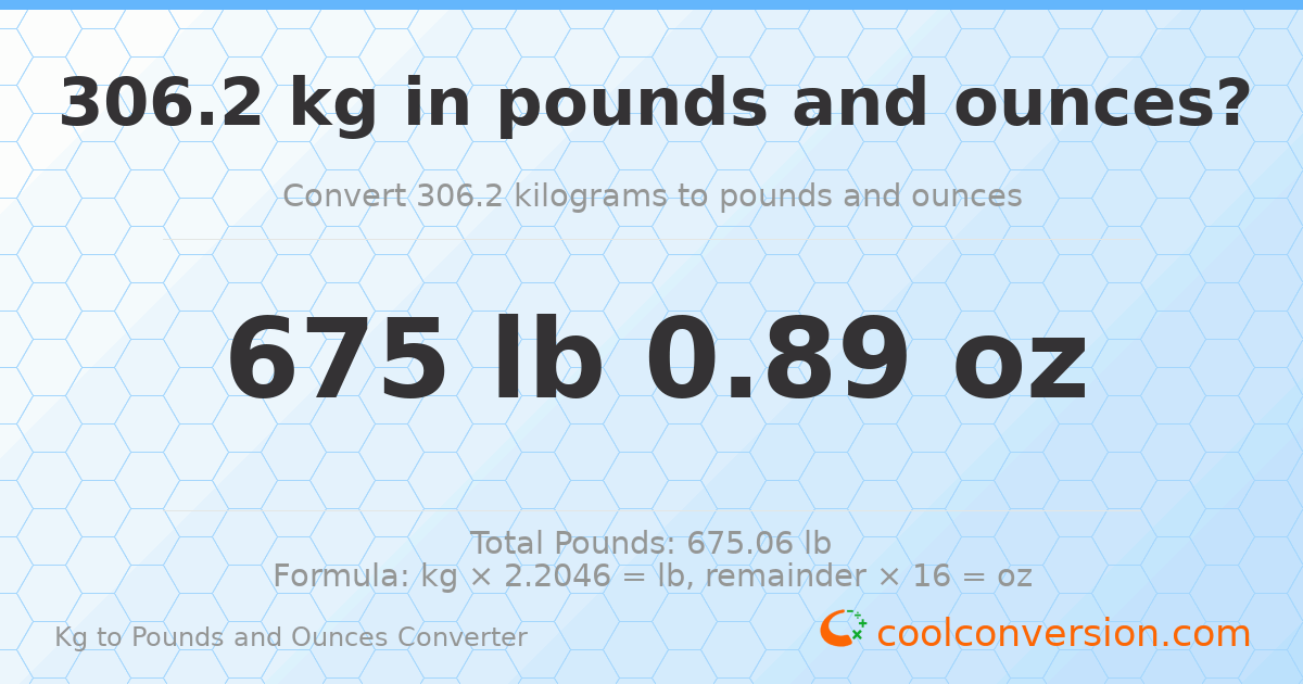 306.2 kg to lbs and oz — 306.2 kg = 675 lb 0.89 oz