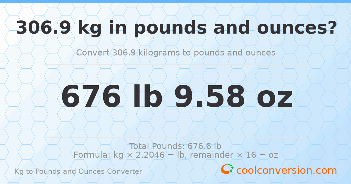 306.9 kg to lbs and oz — 306.9 kg = 676 lb 9.58 oz