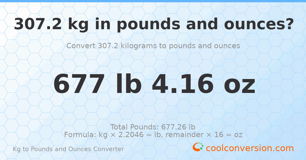 307.2 kg to lbs and oz — 307.2 kg = 677 lb 4.16 oz