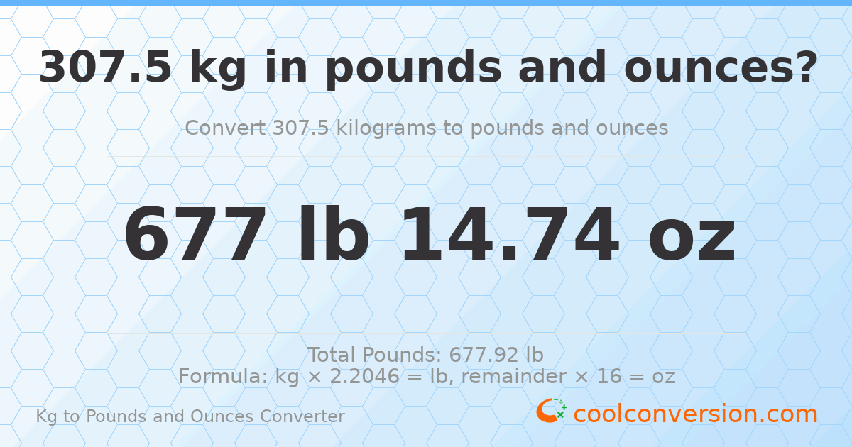 307.5 kg to lbs and oz — 307.5 kg = 677 lb 14.74 oz