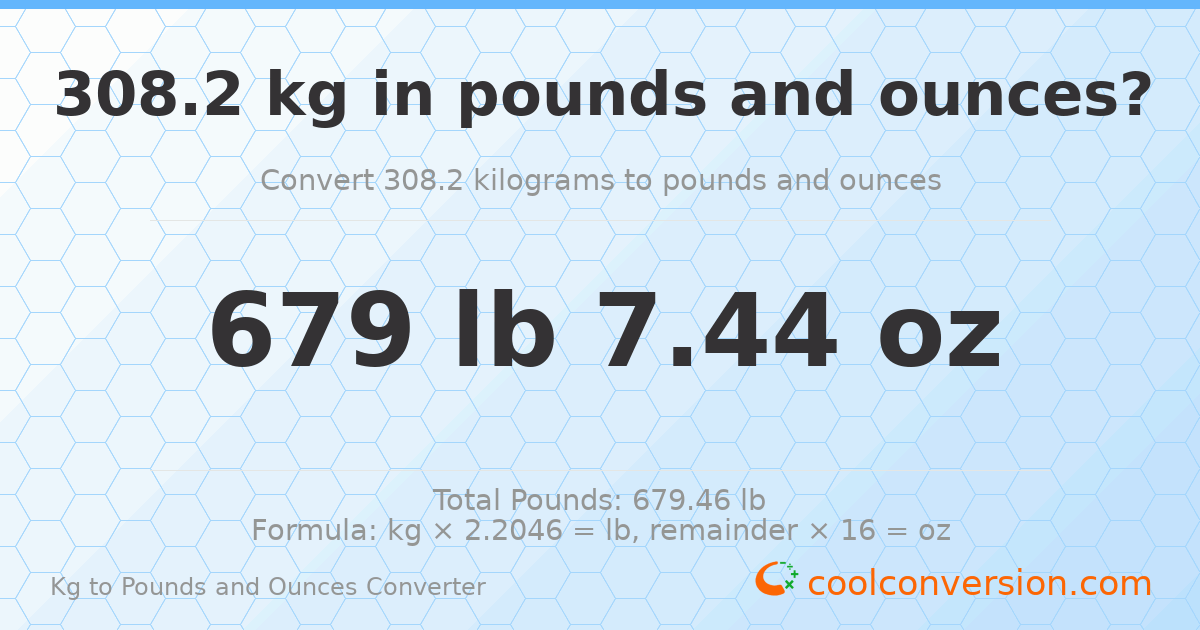 308.2 kg to lbs and oz — 308.2 kg = 679 lb 7.44 oz