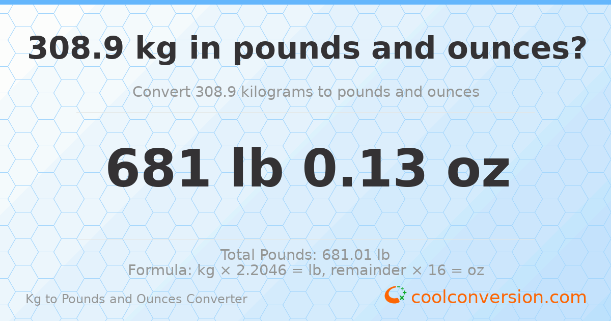 308.9 kg to lbs and oz — 308.9 kg = 681 lb 0.13 oz