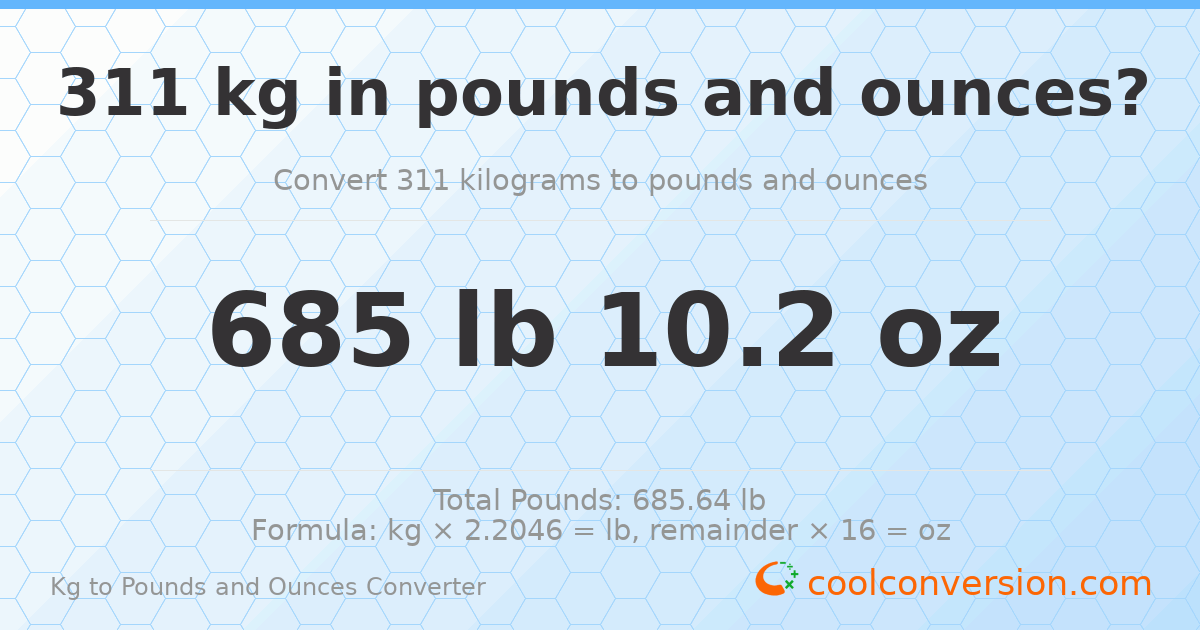 311 kg to lbs and oz — 311 kg = 685 lb 10.2 oz