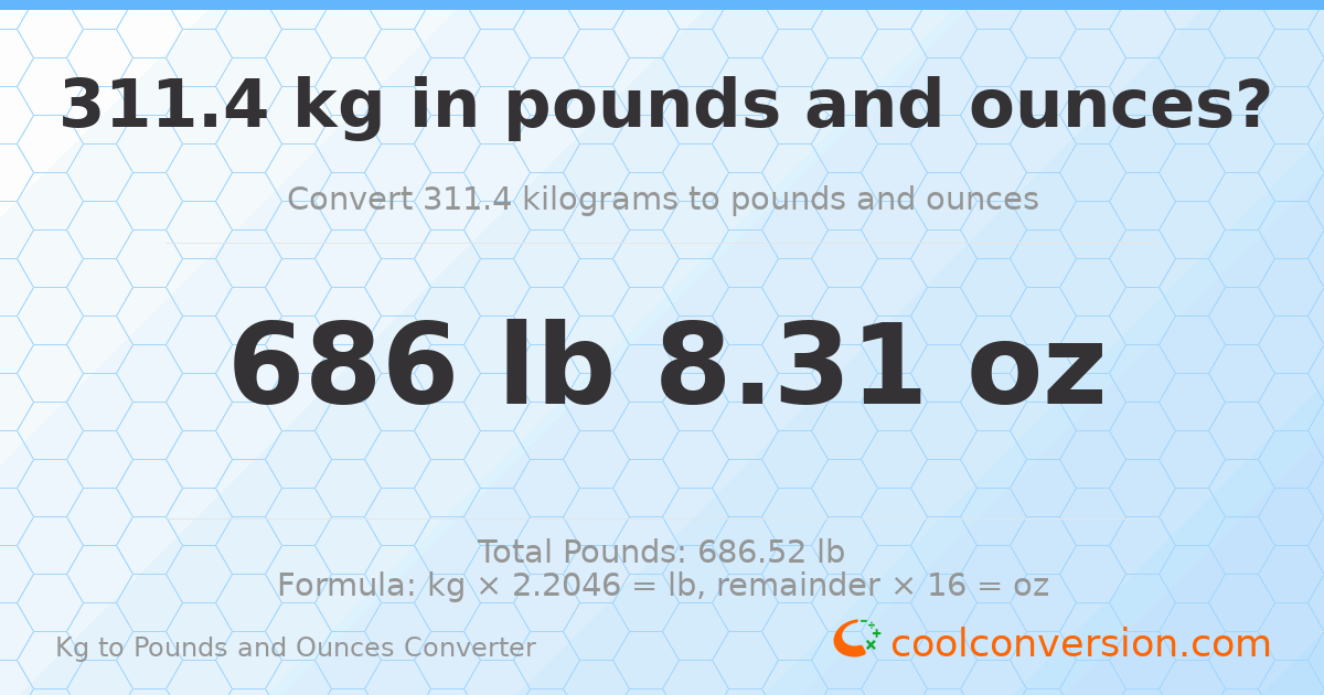 311.4 kg to lbs and oz — 311.4 kg = 686 lb 8.31 oz