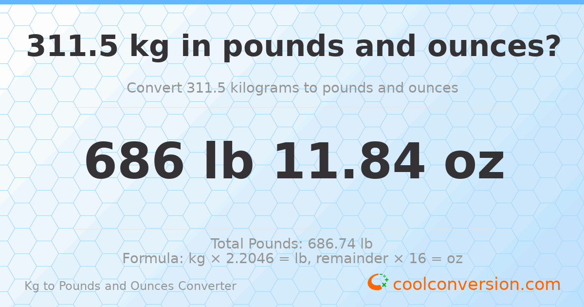 311.5 kg to lbs and oz — 311.5 kg = 686 lb 11.84 oz
