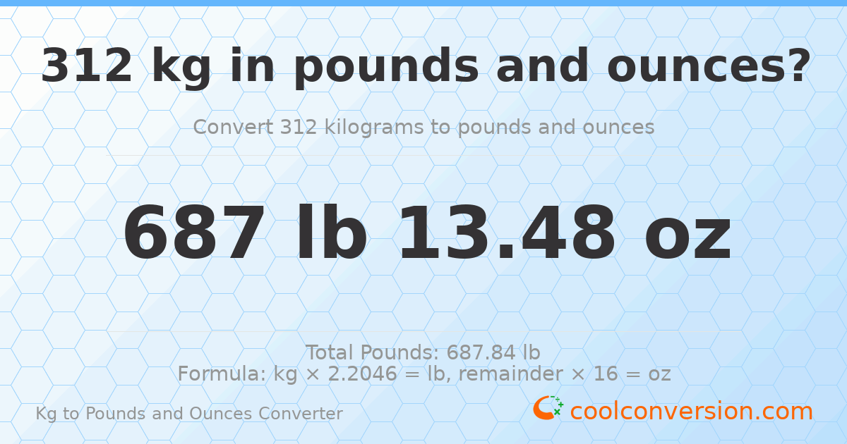 312 kg to lbs and oz — 312 kg = 687 lb 13.48 oz
