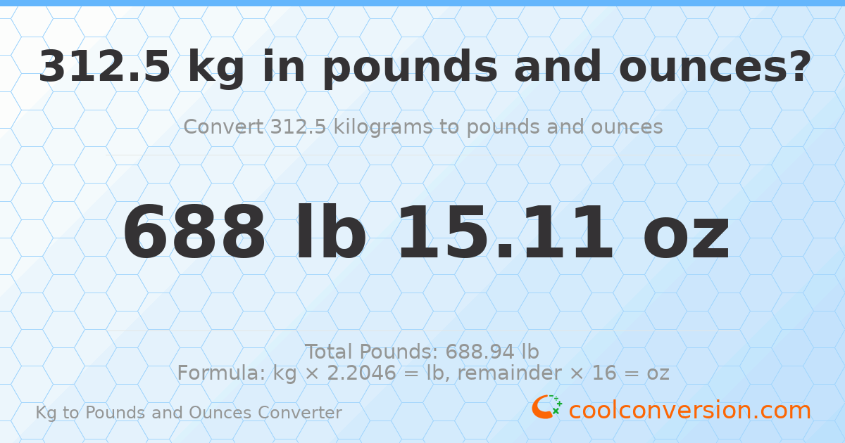 312.5 kg to lbs and oz — 312.5 kg = 688 lb 15.11 oz