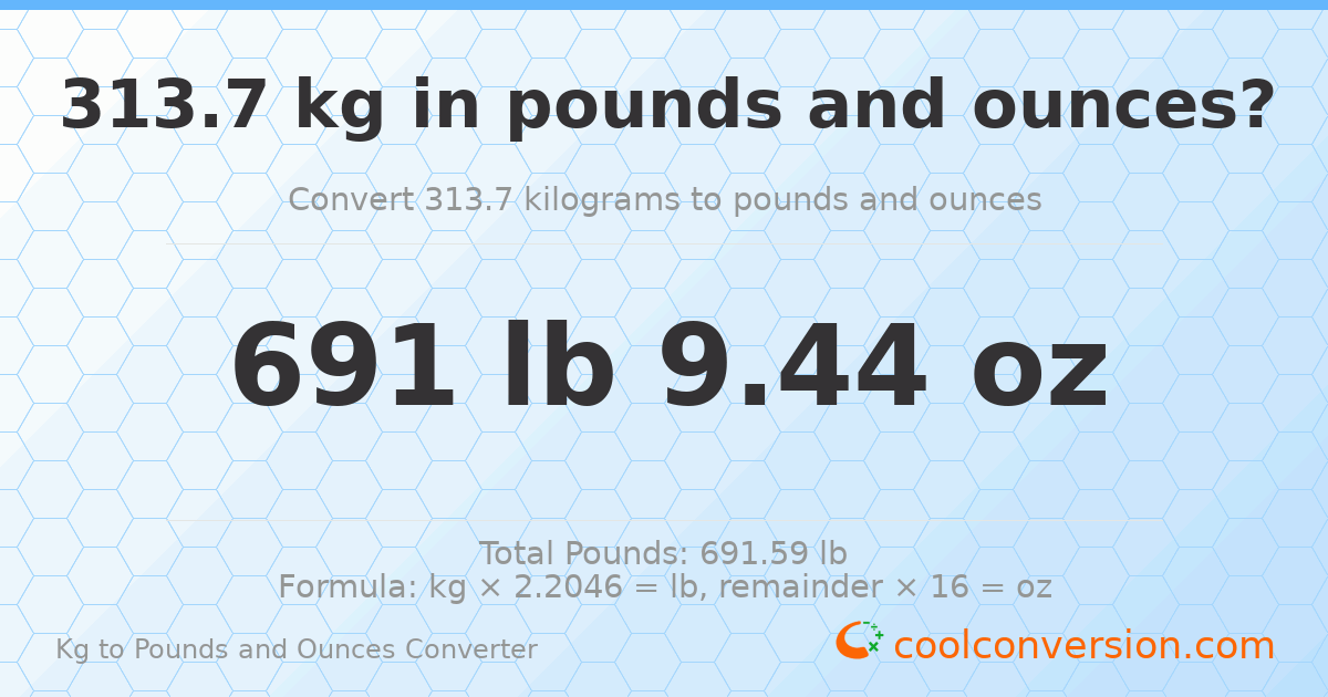 313.7 kg to lbs and oz — 313.7 kg = 691 lb 9.44 oz