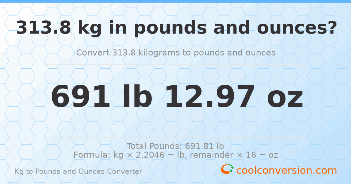 313.8 kg to lbs and oz — 313.8 kg = 691 lb 12.97 oz