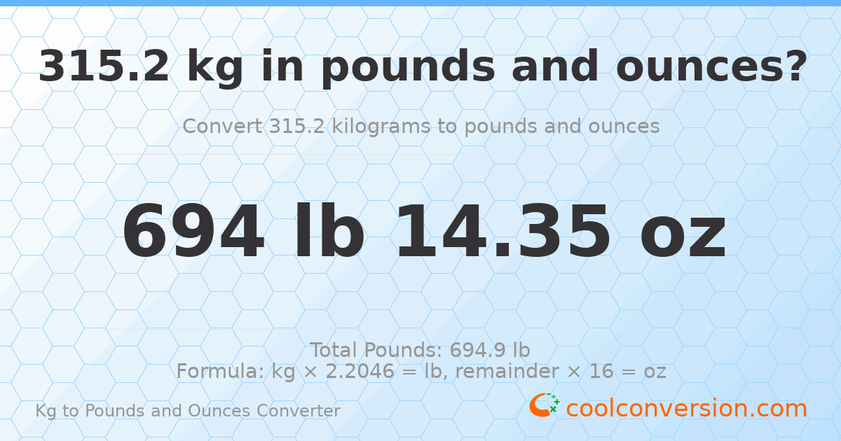 315.2 kg to lbs and oz — 315.2 kg = 694 lb 14.35 oz