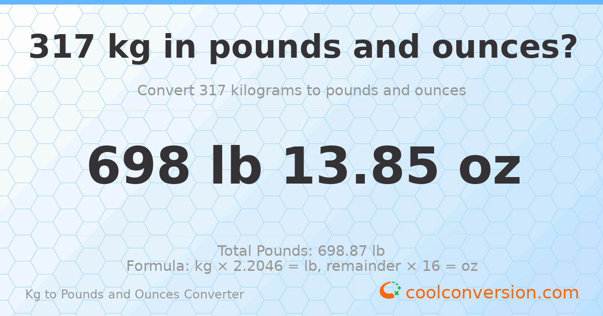 317 kg to lbs and oz — 317 kg = 698 lb 13.85 oz