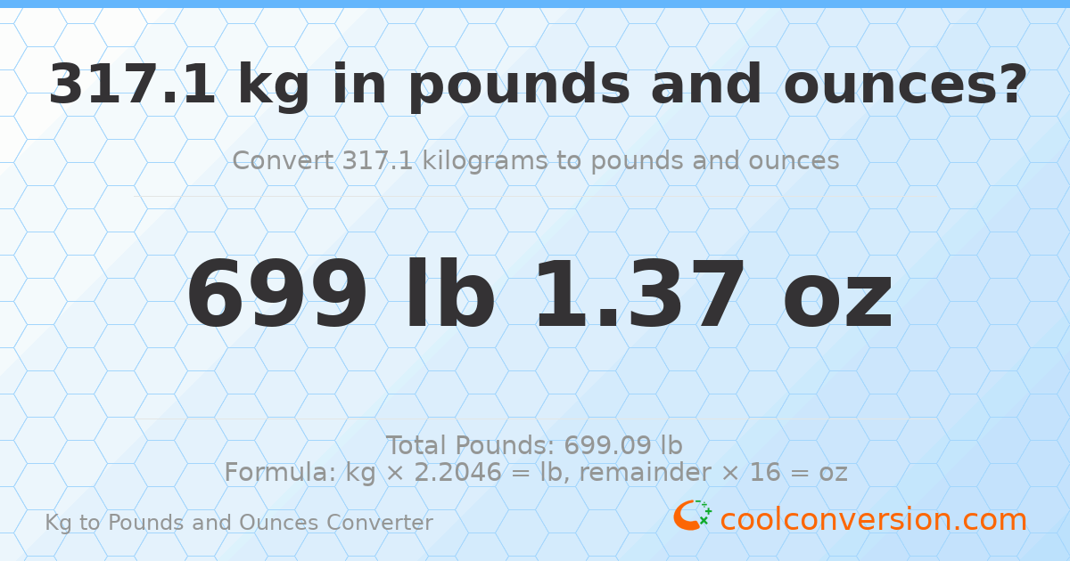 317.1 kg to lbs and oz — 317.1 kg = 699 lb 1.37 oz