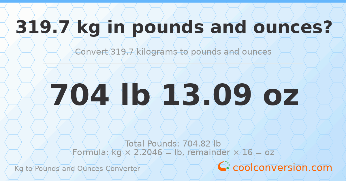 319.7 kg to lbs and oz — 319.7 kg = 704 lb 13.09 oz