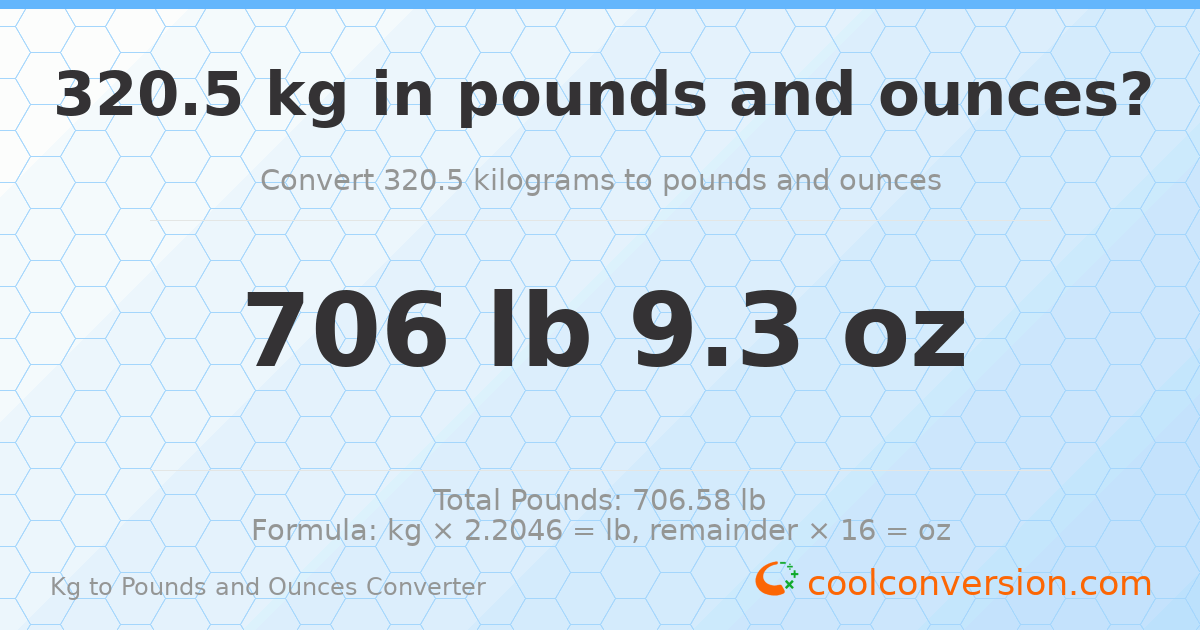 320.5 kg to lbs and oz — 320.5 kg = 706 lb 9.3 oz