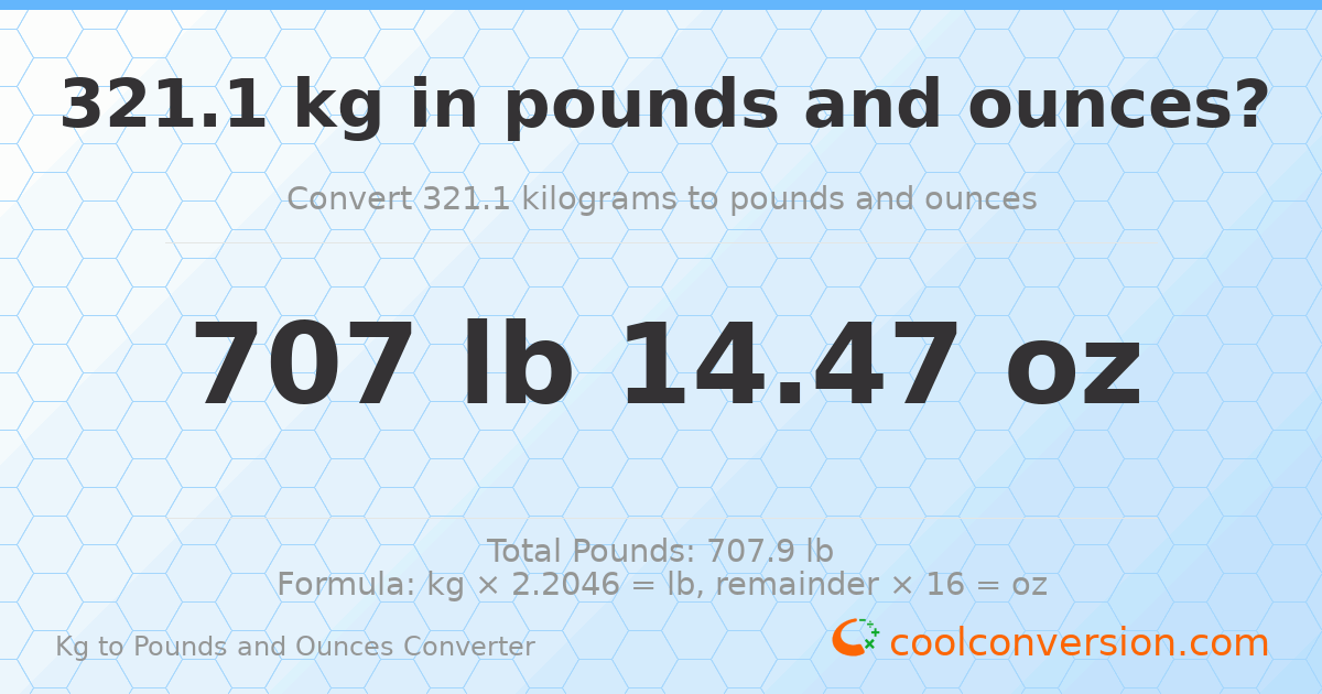 321.1 kg to lbs and oz — 321.1 kg = 707 lb 14.47 oz