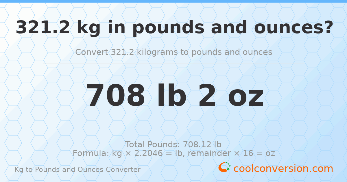 321.2 kg to lbs and oz — 321.2 kg = 708 lb 2 oz