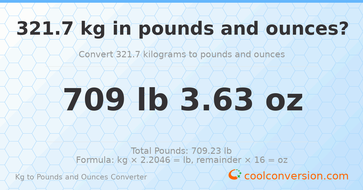 321.7 kg to lbs and oz — 321.7 kg = 709 lb 3.63 oz