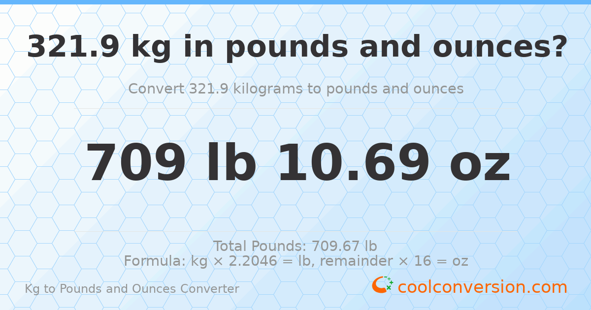 321.9 kg to lbs and oz — 321.9 kg = 709 lb 10.69 oz