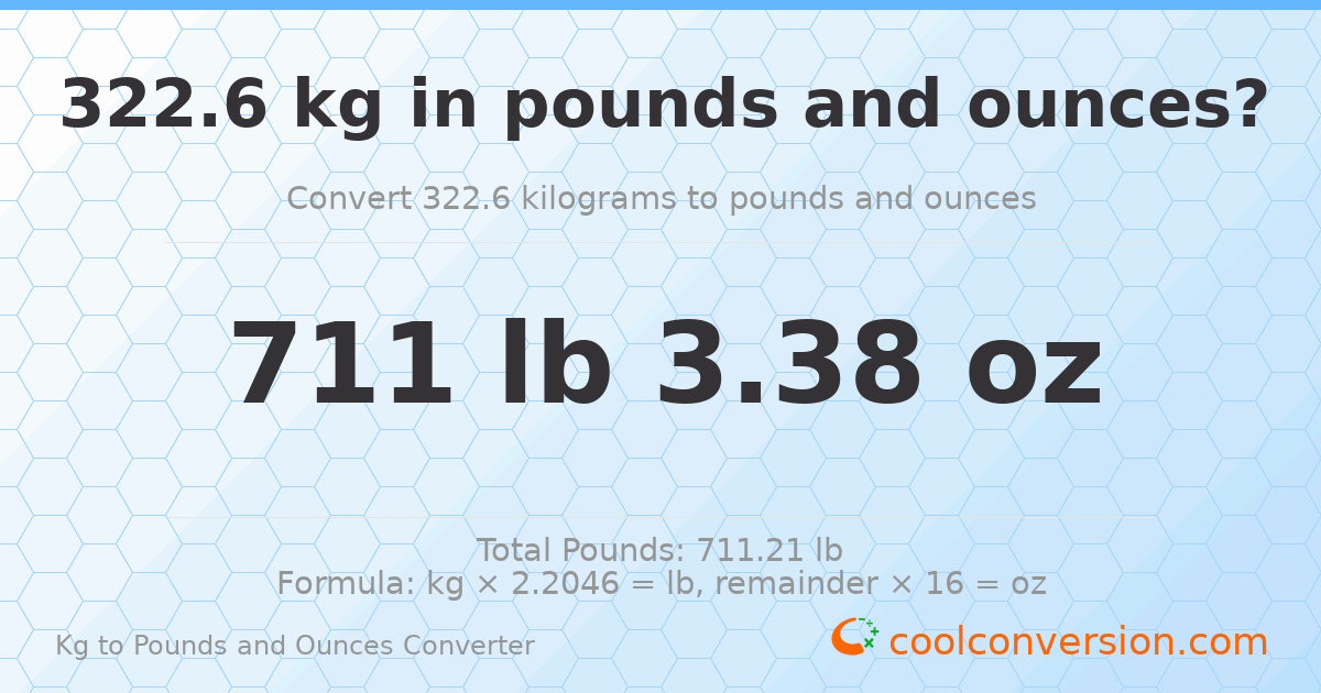 322.6 kg to lbs and oz — 322.6 kg = 711 lb 3.38 oz