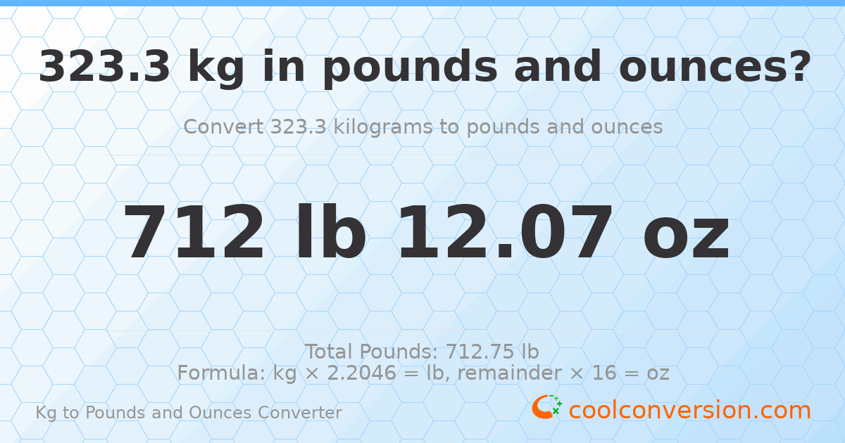 323.3 kg to lbs and oz — 323.3 kg = 712 lb 12.07 oz