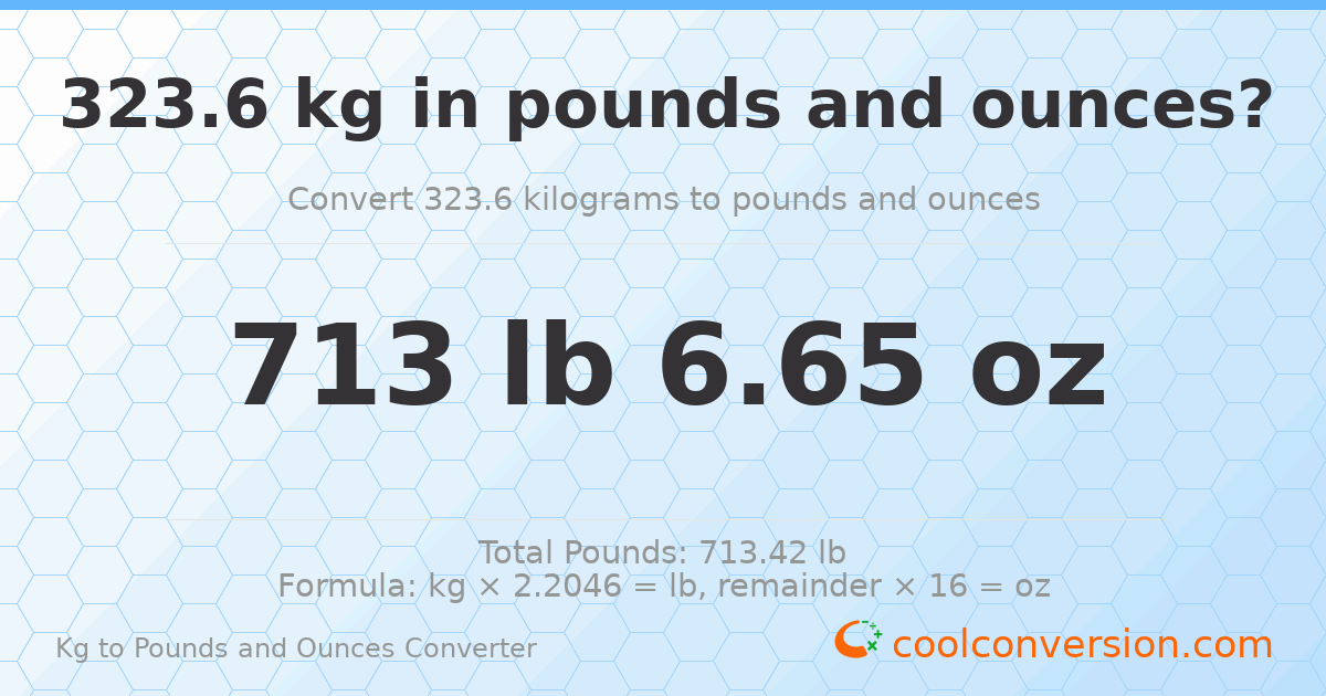 323.6 kg to lbs and oz — 323.6 kg = 713 lb 6.65 oz