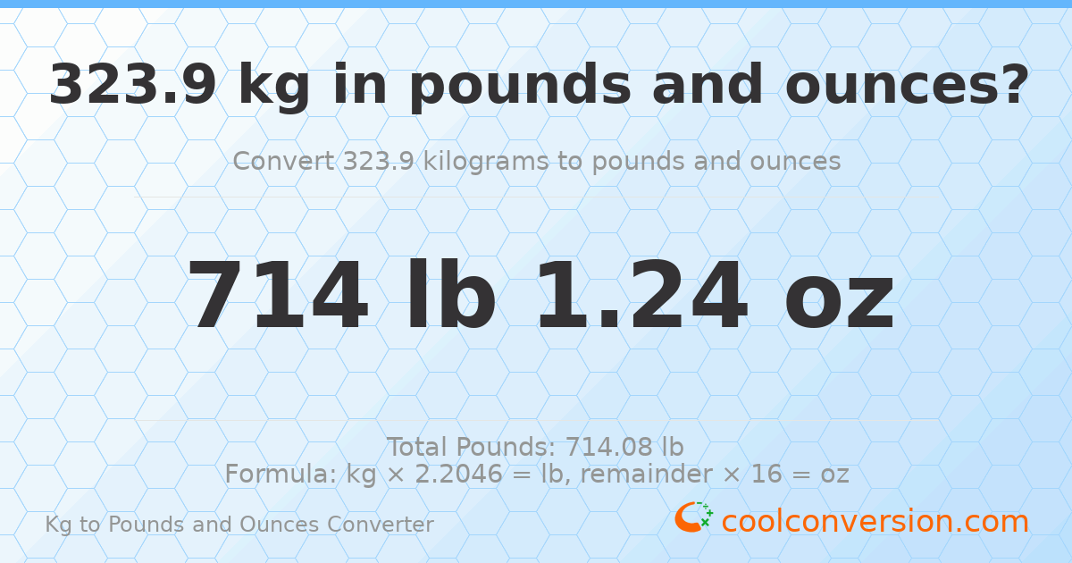 323.9 kg to lbs and oz — 323.9 kg = 714 lb 1.24 oz
