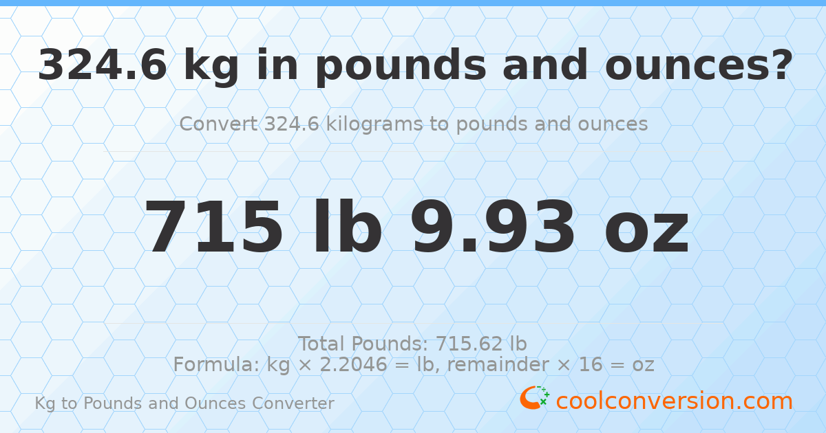 324.6 kg to lbs and oz — 324.6 kg = 715 lb 9.93 oz