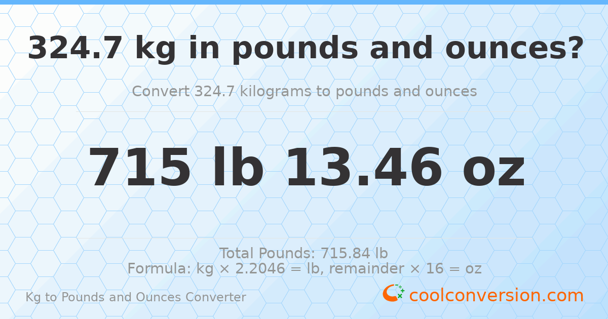 324.7 kg to lbs and oz — 324.7 kg = 715 lb 13.46 oz