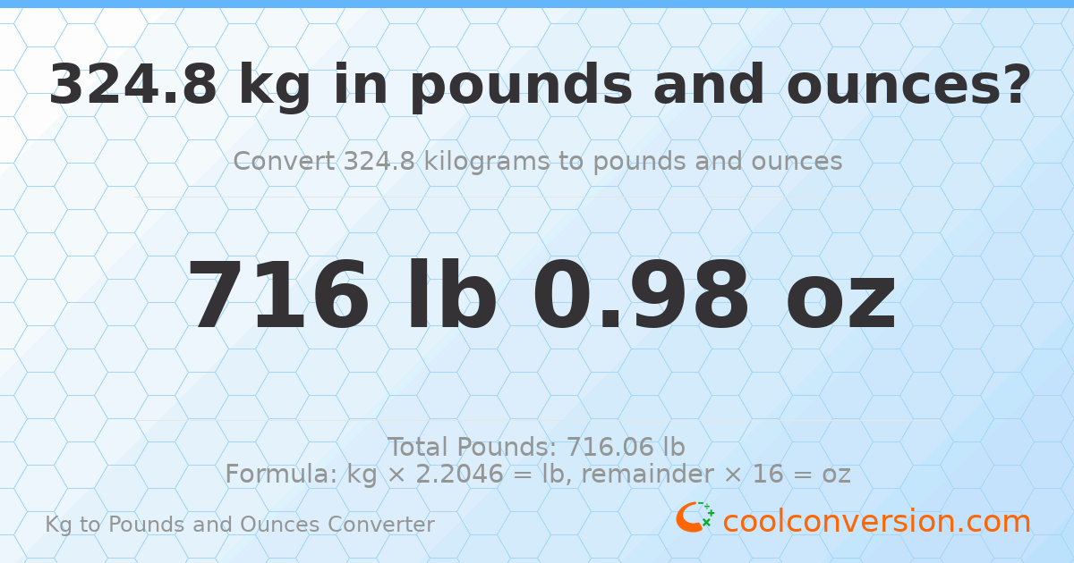 324.8 kg to lbs and oz — 324.8 kg = 716 lb 0.98 oz