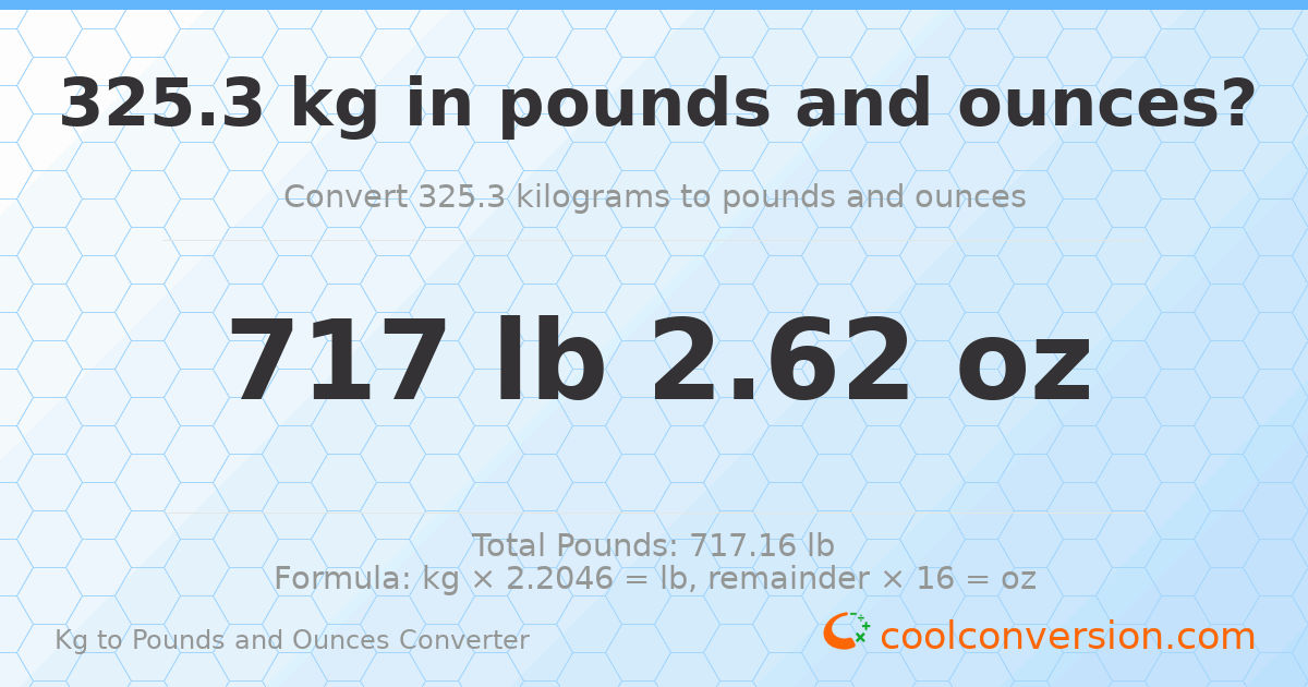 325.3 kg to lbs and oz — 325.3 kg = 717 lb 2.62 oz