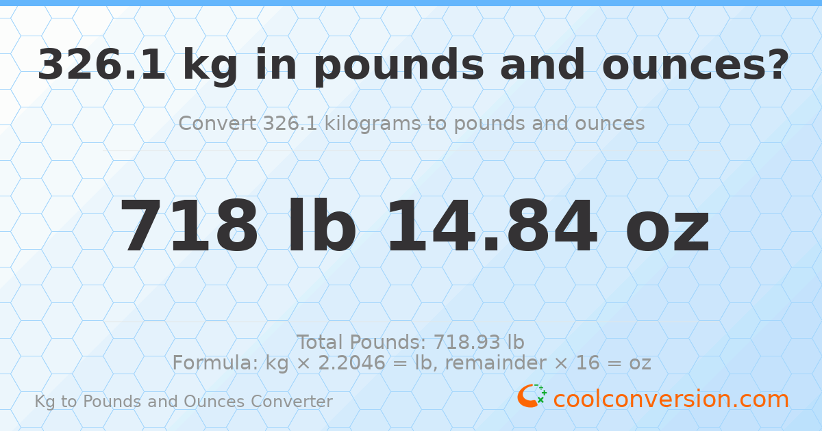 326.1 kg to lbs and oz — 326.1 kg = 718 lb 14.84 oz