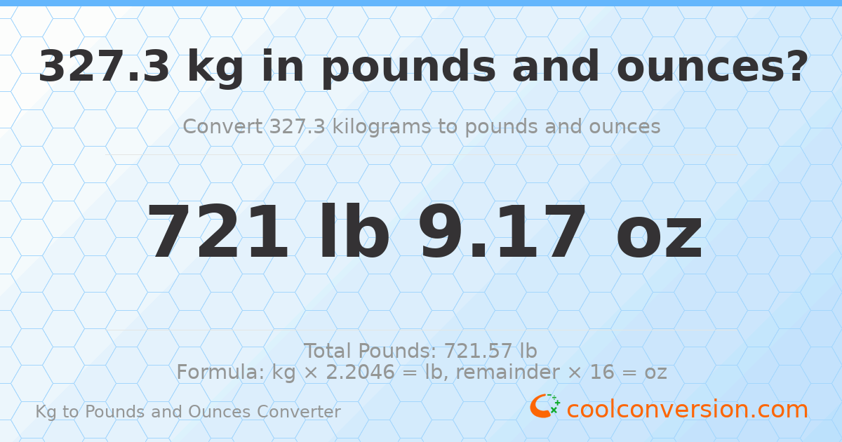 327.3 kg to lbs and oz — 327.3 kg = 721 lb 9.17 oz