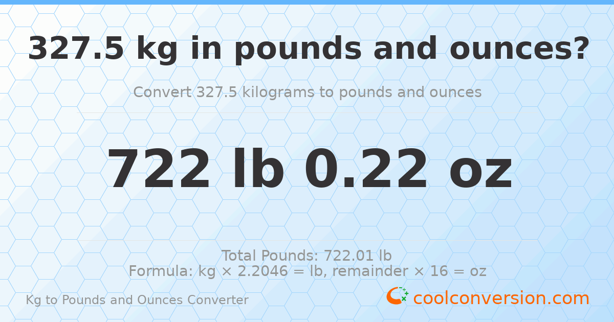 327.5 kg to lbs and oz — 327.5 kg = 722 lb 0.22 oz