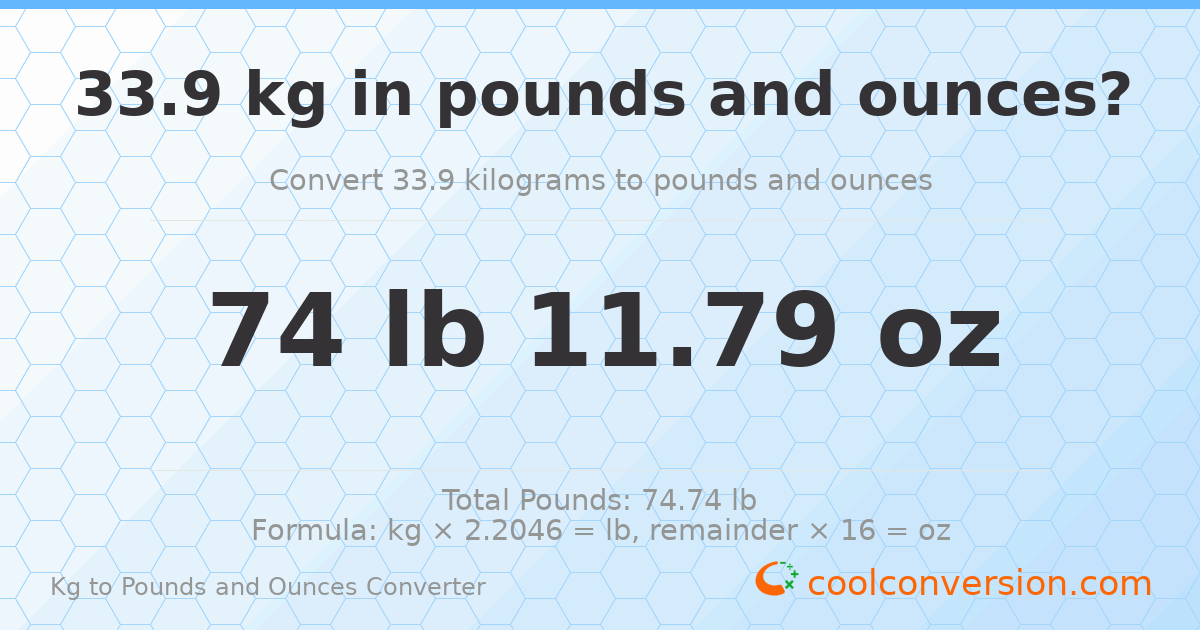 33.9 kg to lbs and oz — 33.9 kg = 74 lb 11.79 oz