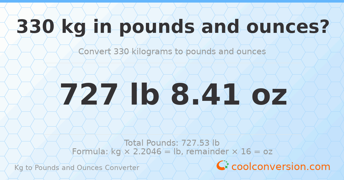 330 kg to lbs and oz — 330 kg = 727 lb 8.41 oz