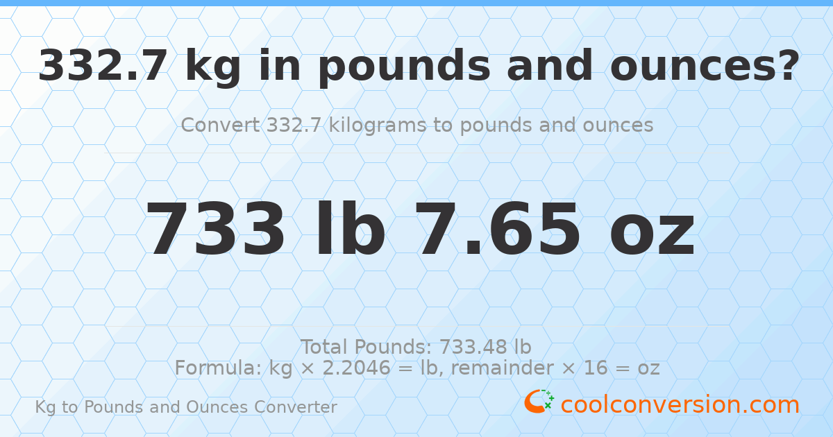 332.7 kg to lbs and oz — 332.7 kg = 733 lb 7.65 oz