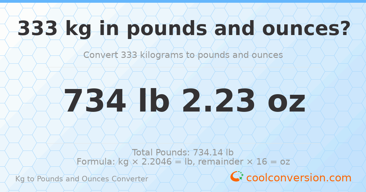 333 kg to lbs and oz — 333 kg = 734 lb 2.23 oz