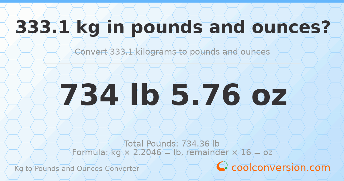 333.1 kg to lbs and oz — 333.1 kg = 734 lb 5.76 oz
