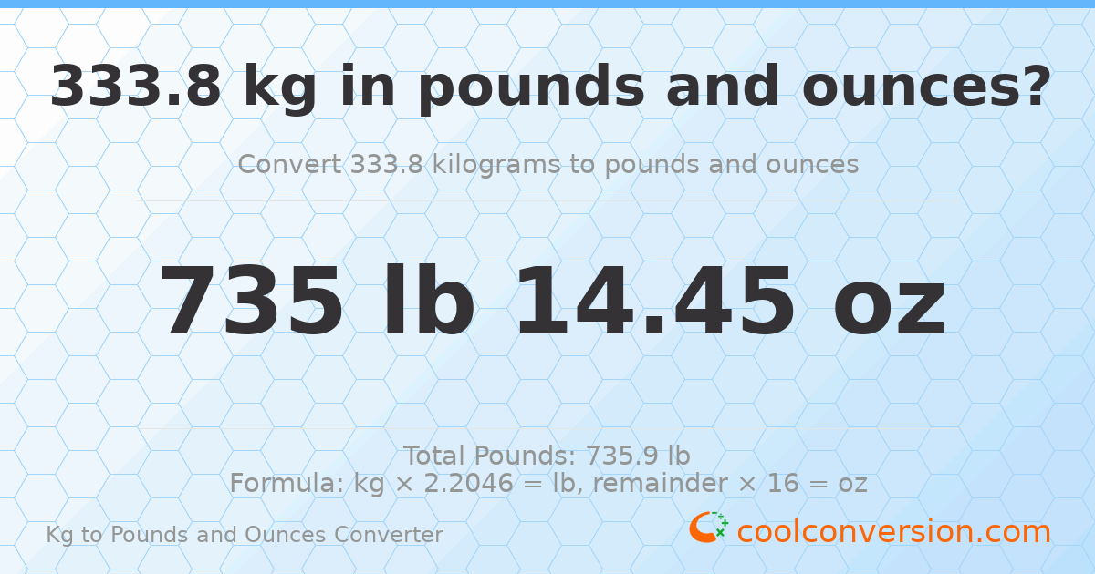 333.8 kg to lbs and oz — 333.8 kg = 735 lb 14.45 oz