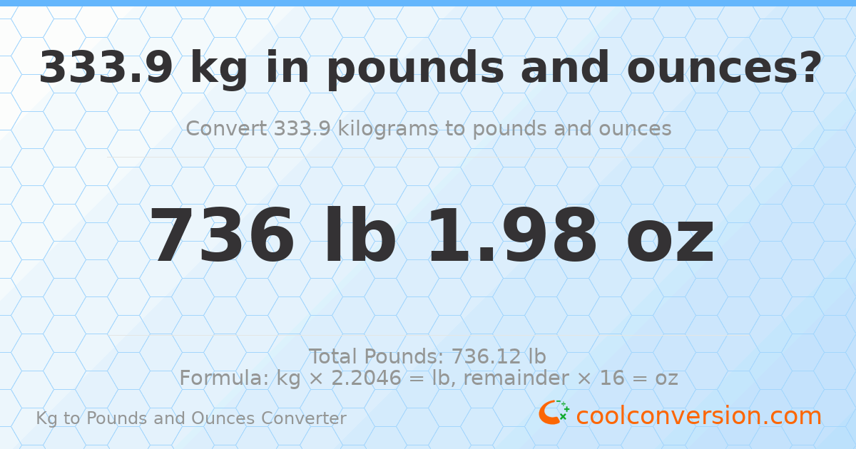 333.9 kg to lbs and oz — 333.9 kg = 736 lb 1.98 oz