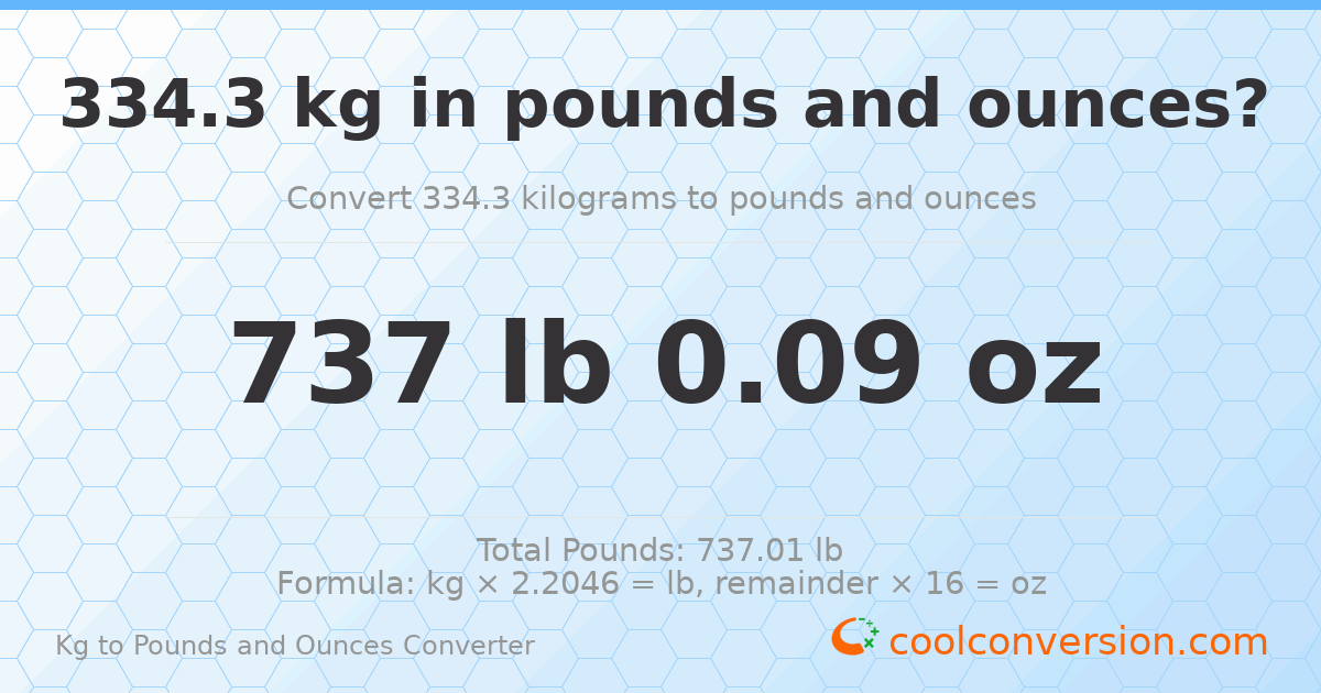 334.3 kg to lbs and oz — 334.3 kg = 737 lb 0.09 oz