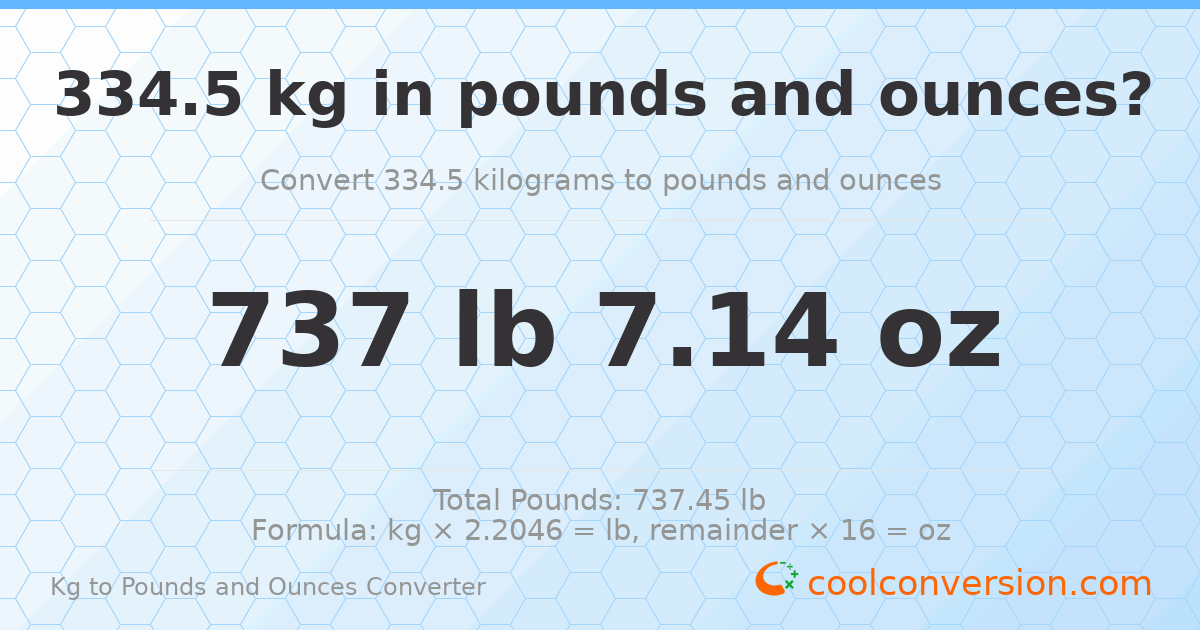 334.5 kg to lbs and oz — 334.5 kg = 737 lb 7.14 oz