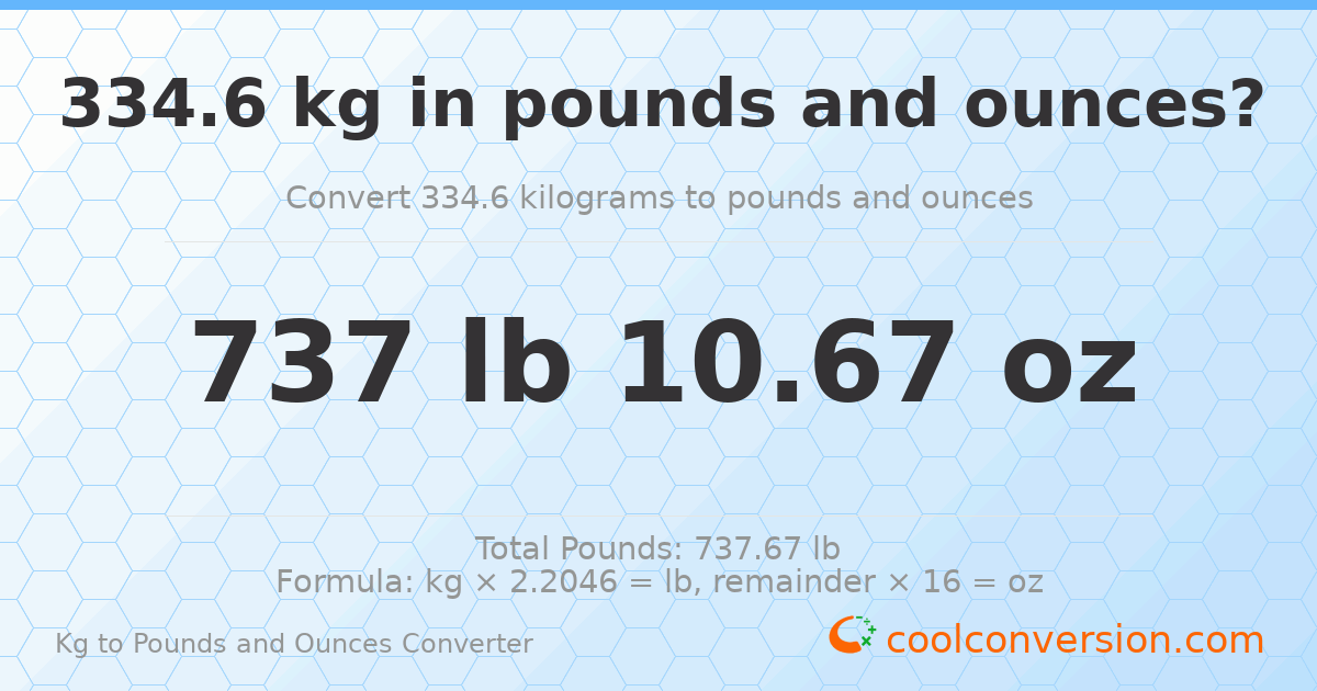 334.6 kg to lbs and oz — 334.6 kg = 737 lb 10.67 oz