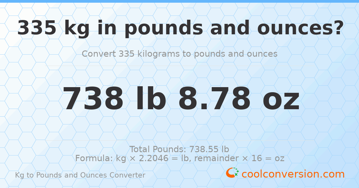 335 kg to lbs and oz — 335 kg = 738 lb 8.78 oz