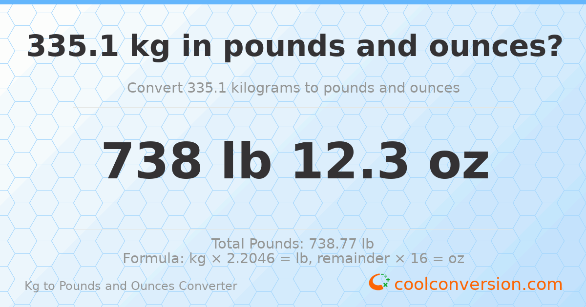 335.1 kg to lbs and oz — 335.1 kg = 738 lb 12.3 oz